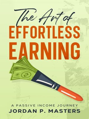 cover image of The Art of Effortless Earning
